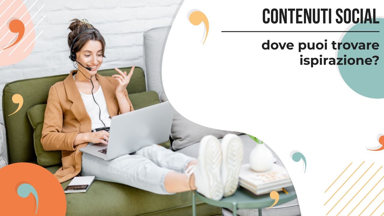 Contenuti sui social: dove puoi trovare ispirazione?