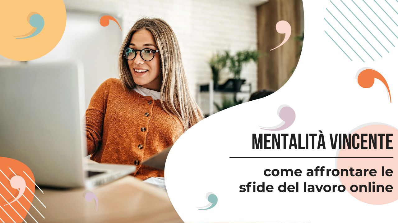 Come sviluppare una mentalit&agrave; vincente nel lavoro online