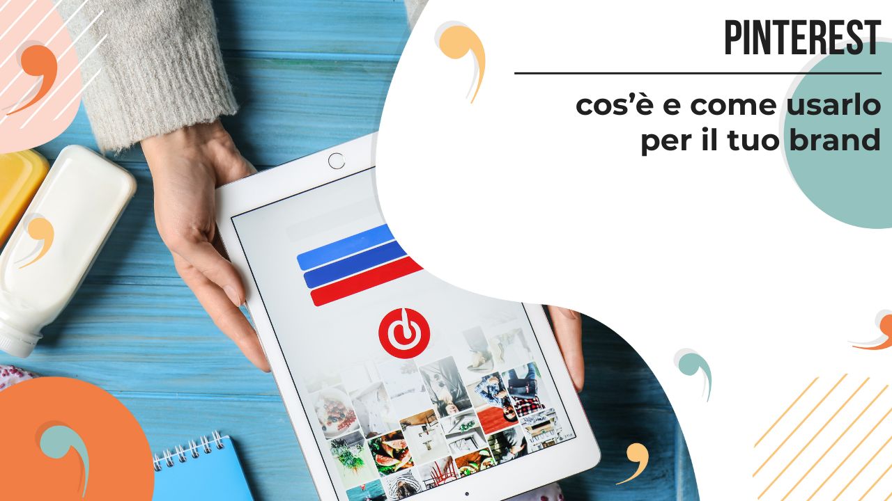Pinterest: come usarlo per il tuo brand