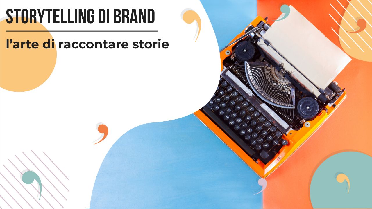 Cos'&egrave; lo Storytelling di brand e come usarlo