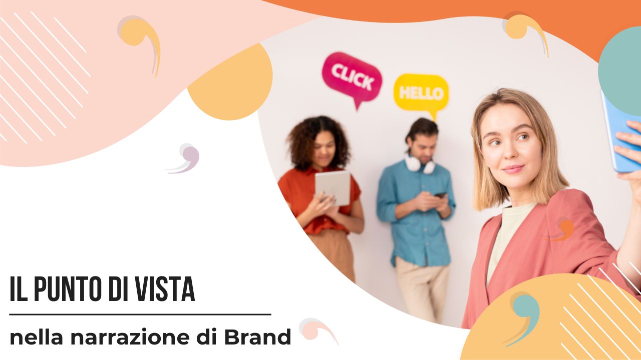 Come esprimere il proprio punto di vista per narrare un brand? Leggi qui!