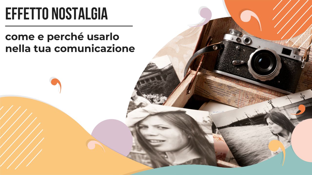 Cos'&egrave; l'effetto nostalgia nel marketing e come usarlo per comunicare il tuo brand online