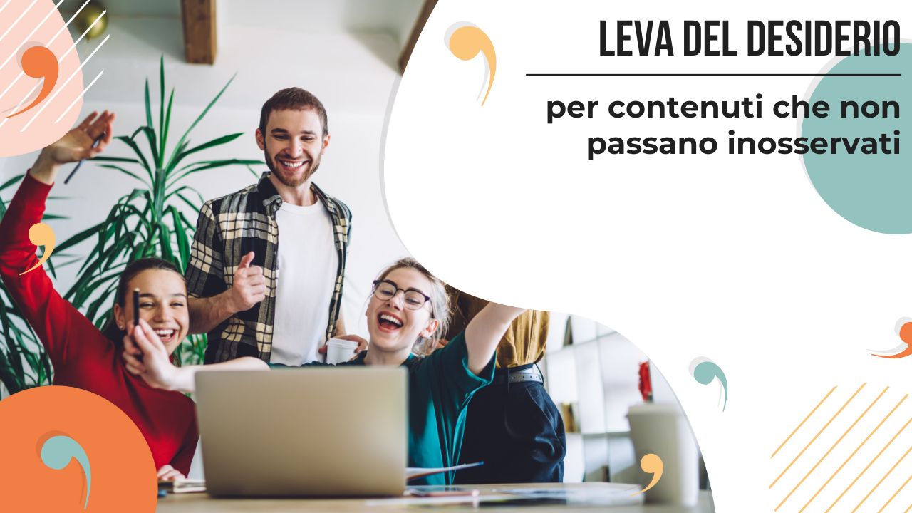 Come usare la leva del desiderio nel marketing per creare contenuti accattivanti